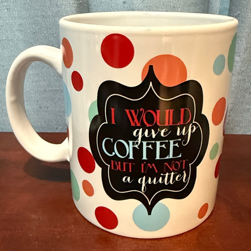 Clay Art Coffee Mug “I Would Give Up Coffee But I'm Not A Quitter” w/ Polka Dots